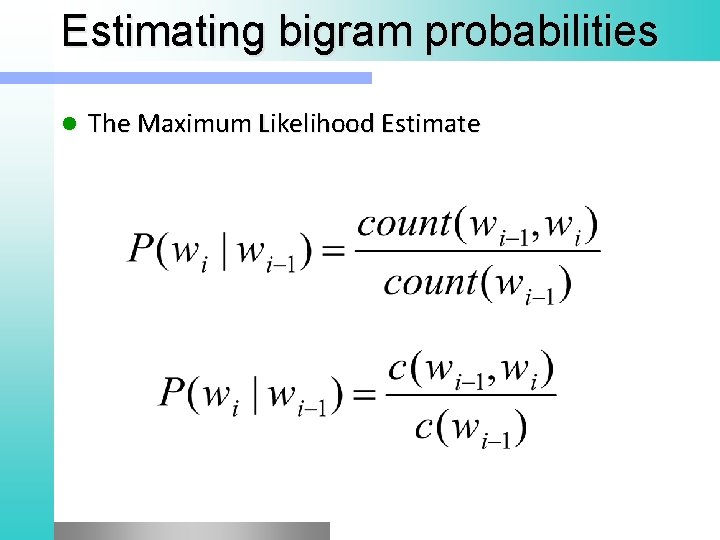 Estimating bigram probabilities l The Maximum Likelihood Estimate 