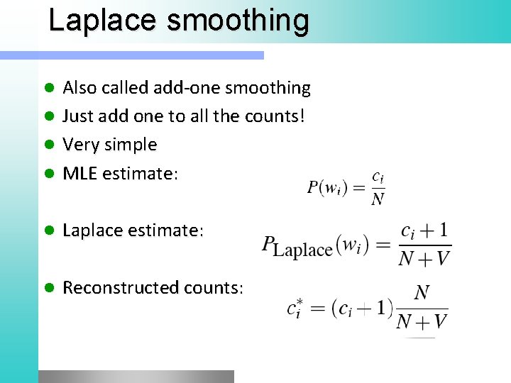 Laplace smoothing Also called add-one smoothing l Just add one to all the counts!