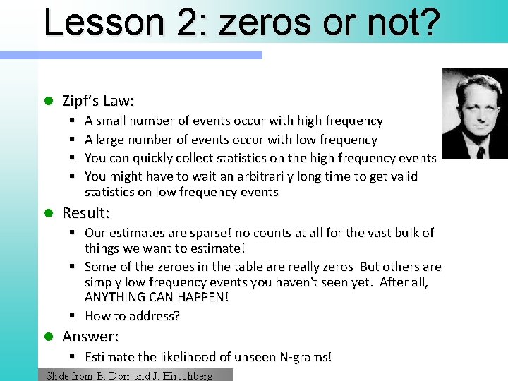 Lesson 2: zeros or not? l Zipf’s Law: l A small number of events