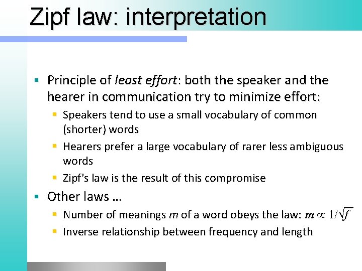 Zipf law: interpretation Principle of least effort: both the speaker and the hearer in