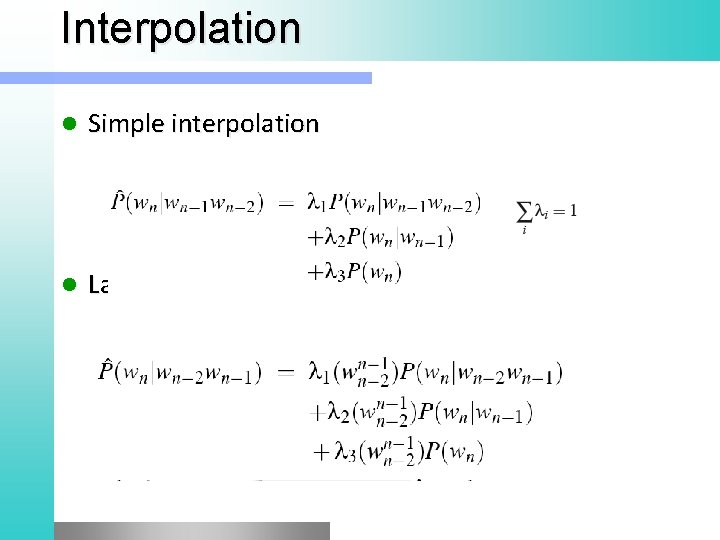 Interpolation l Simple interpolation l Lambdas conditional on context: 