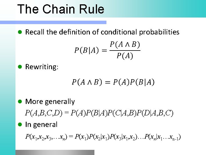 The Chain Rule l Recall the definition of conditional probabilities l Rewriting: More generally