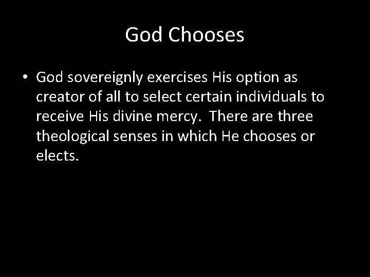 God Chooses • God sovereignly exercises His option as creator of all to select