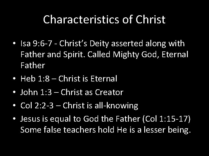 Characteristics of Christ • Isa 9: 6 -7 - Christ’s Deity asserted along with