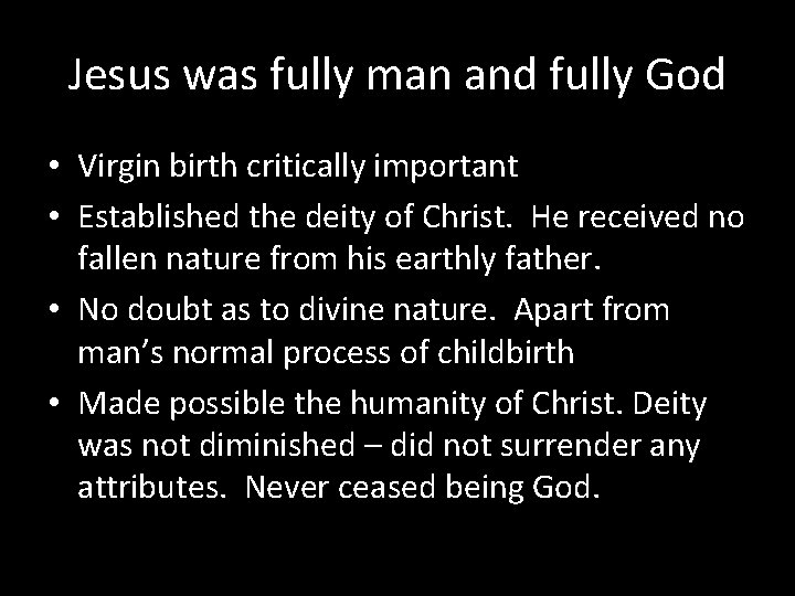 Jesus was fully man and fully God • Virgin birth critically important • Established