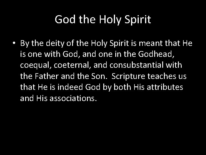 God the Holy Spirit • By the deity of the Holy Spirit is meant