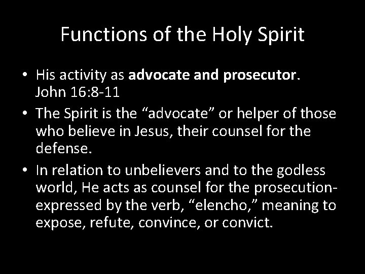 Functions of the Holy Spirit • His activity as advocate and prosecutor. John 16: