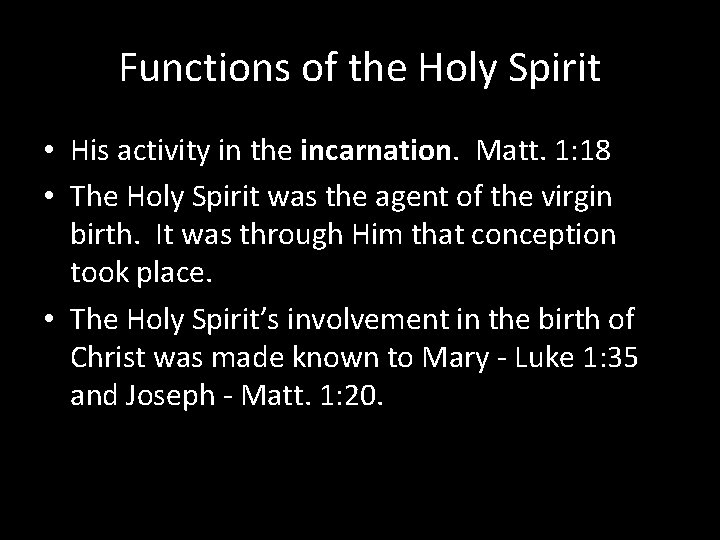 Functions of the Holy Spirit • His activity in the incarnation. Matt. 1: 18