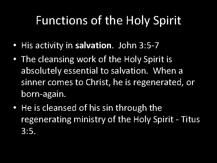 Functions of the Holy Spirit • His activity in salvation. John 3: 5 -7