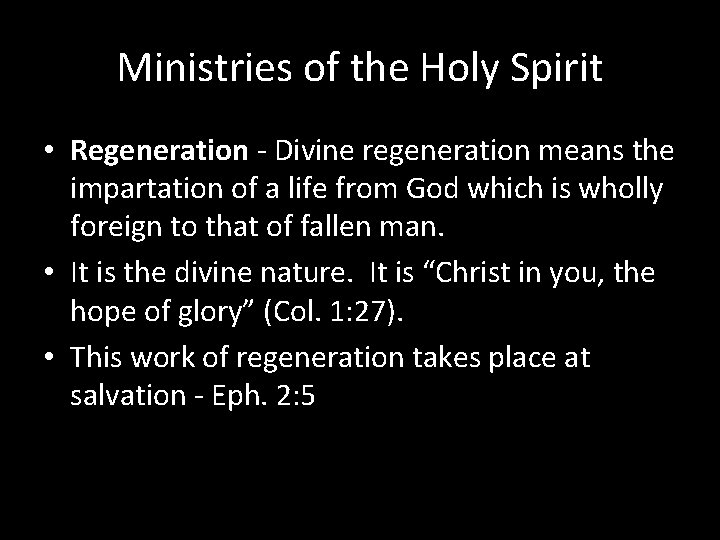 Ministries of the Holy Spirit • Regeneration - Divine regeneration means the impartation of