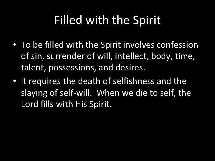 Filled with the Spirit • To be filled with the Spirit involves confession of
