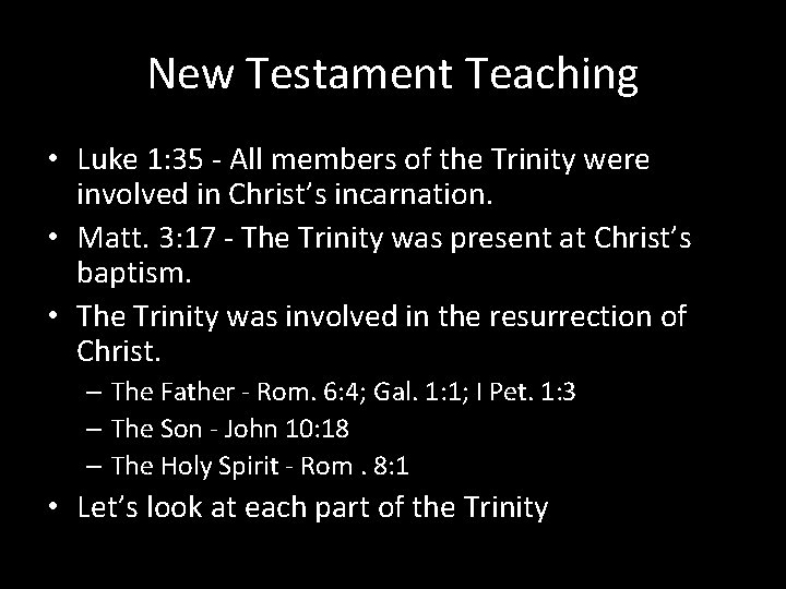 New Testament Teaching • Luke 1: 35 - All members of the Trinity were