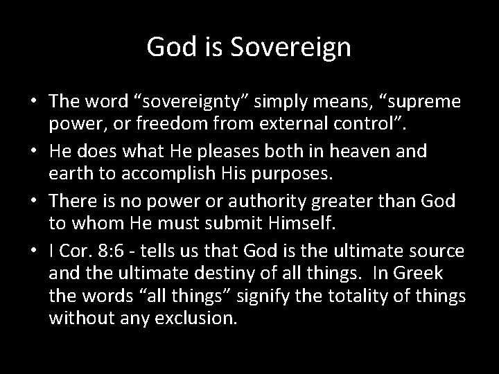 God is Sovereign • The word “sovereignty” simply means, “supreme power, or freedom from