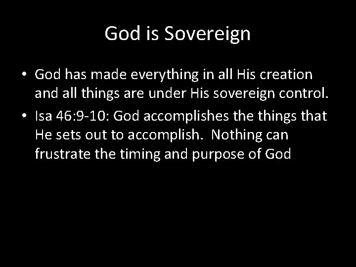 God is Sovereign • God has made everything in all His creation and all