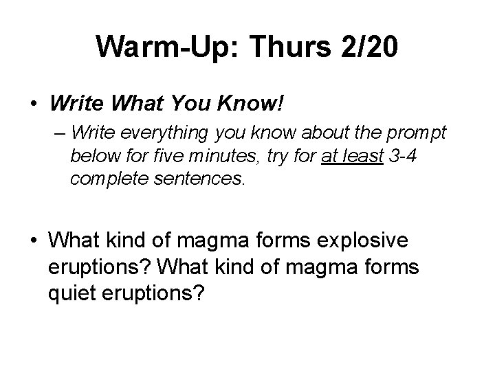Warm-Up: Thurs 2/20 • Write What You Know! – Write everything you know about