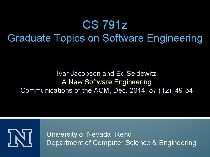 CS 791 z Graduate Topics on Software Engineering Ivar Jacobson and Ed Seidewitz A