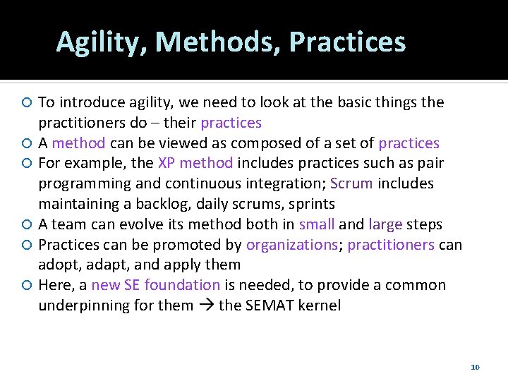 Agility, Methods, Practices To introduce agility, we need to look at the basic things