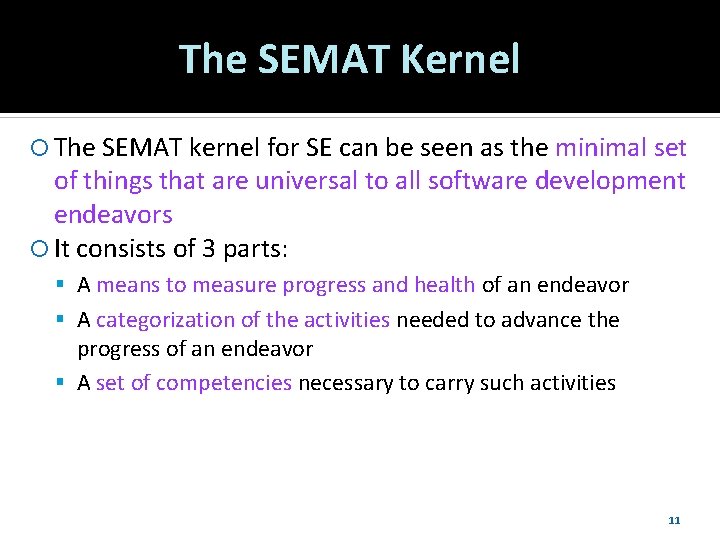 The SEMAT Kernel The SEMAT kernel for SE can be seen as the minimal