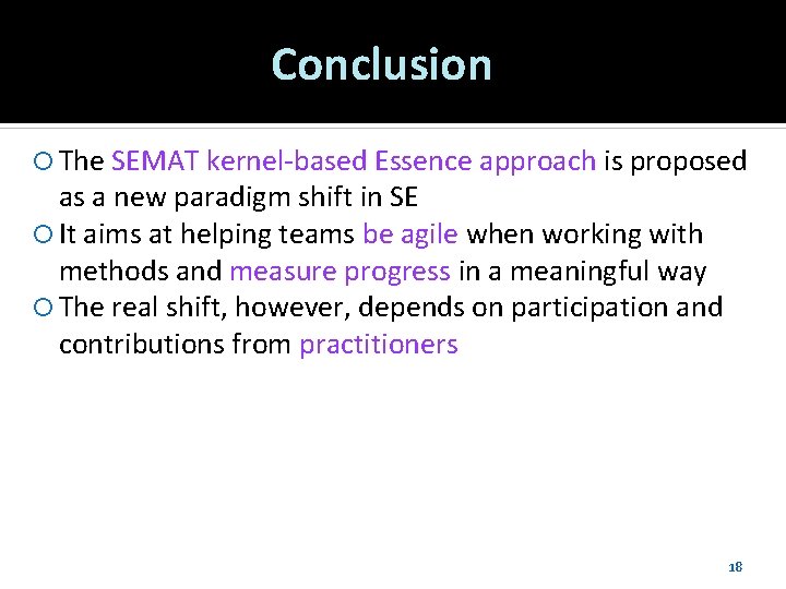 Conclusion The SEMAT kernel-based Essence approach is proposed as a new paradigm shift in