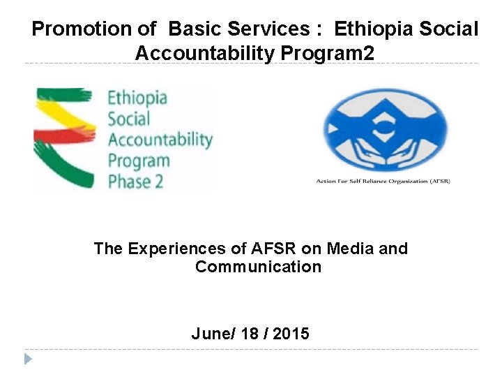 Promotion of Basic Services : Ethiopia Social Accountability Program 2 The Experiences of AFSR