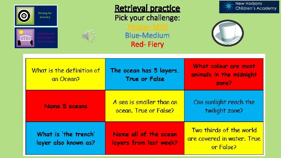 Retrieval practice Pick your challenge: Yellow- Mild Blue-Medium Red- Fiery 