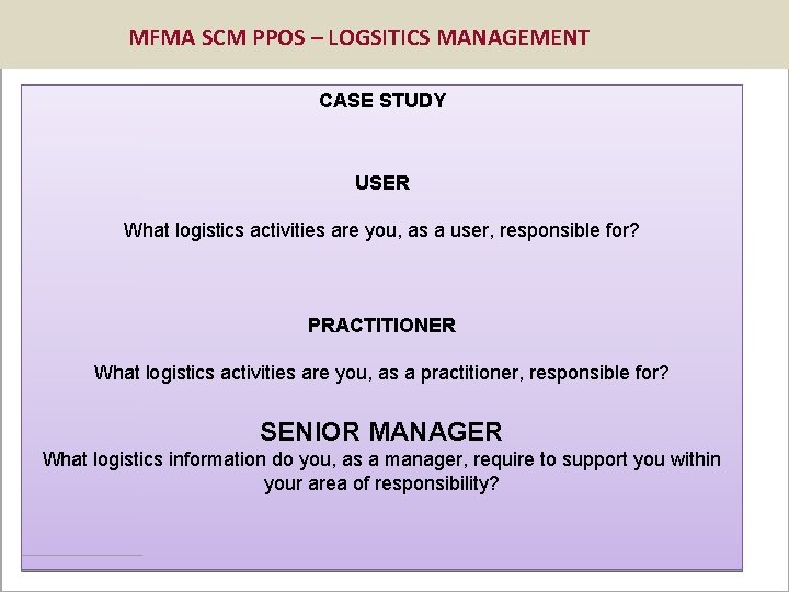 MFMA SCM PPOS – LOGSITICS MANAGEMENT CASE STUDY USER What logistics activities are you,