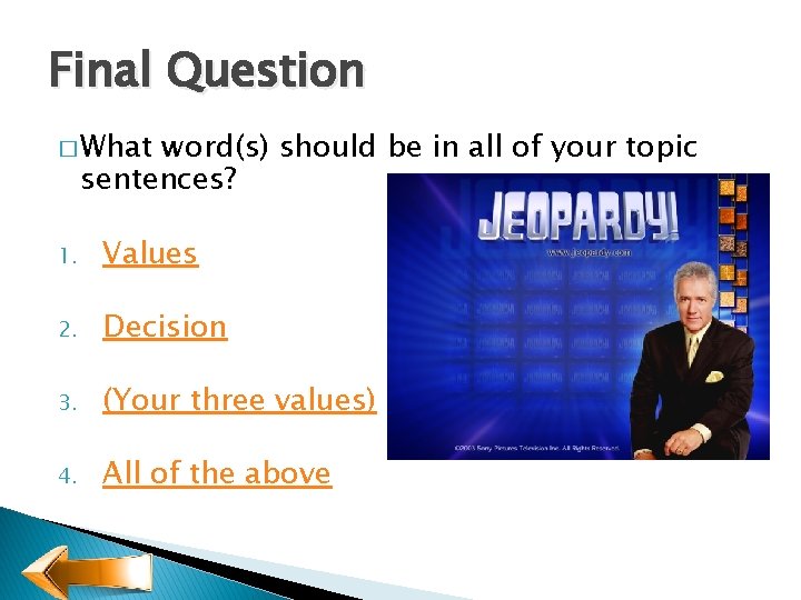 Final Question � What word(s) should be in all of your topic sentences? 1.