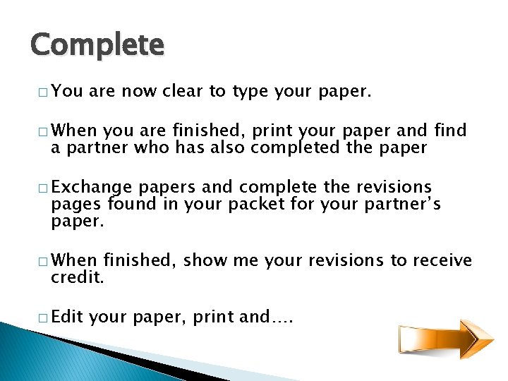 Complete � You are now clear to type your paper. � When you are