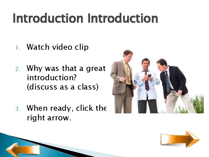 Introduction 1. Watch video clip 2. Why was that a great introduction? (discuss as