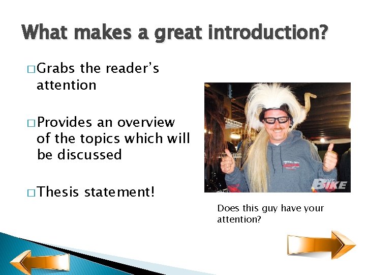 What makes a great introduction? � Grabs the reader’s attention � Provides an overview