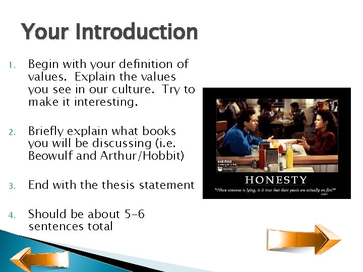 Your Introduction 1. Begin with your definition of values. Explain the values you see