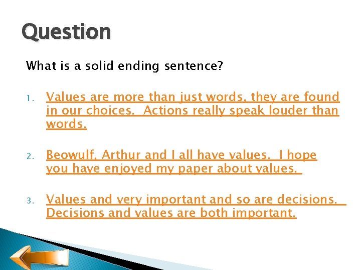 Question What is a solid ending sentence? 1. Values are more than just words,