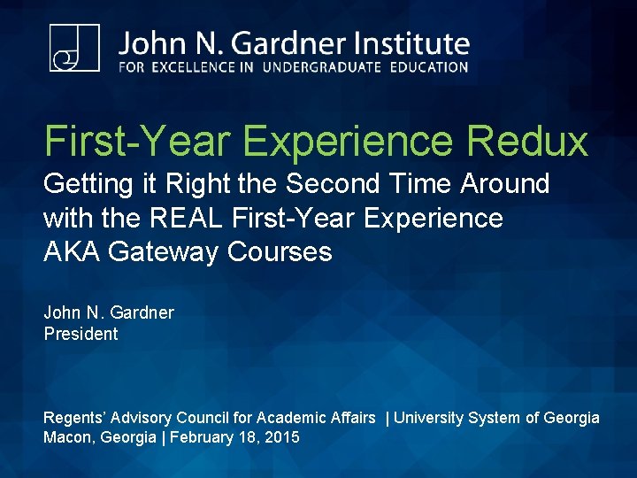 First-Year Experience Redux Getting it Right the Second Time Around with the REAL First-Year