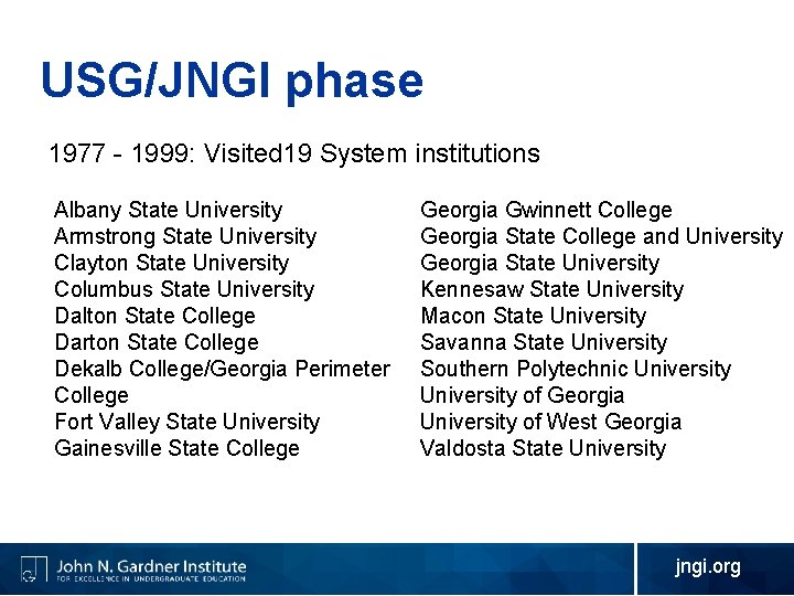 USG/JNGI phase 1977 - 1999: Visited 19 System institutions Albany State University Armstrong State