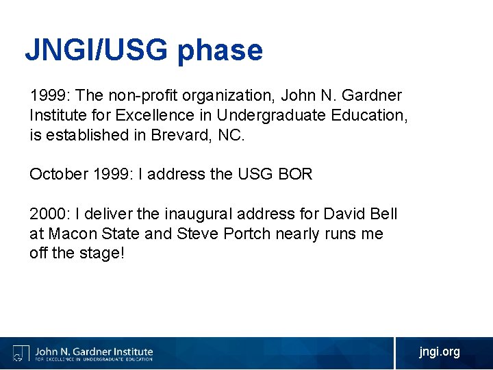 JNGI/USG phase 1999: The non-profit organization, John N. Gardner Institute for Excellence in Undergraduate