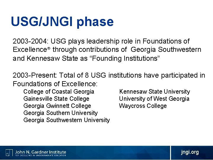 USG/JNGI phase 2003 -2004: USG plays leadership role in Foundations of Excellence® through contributions