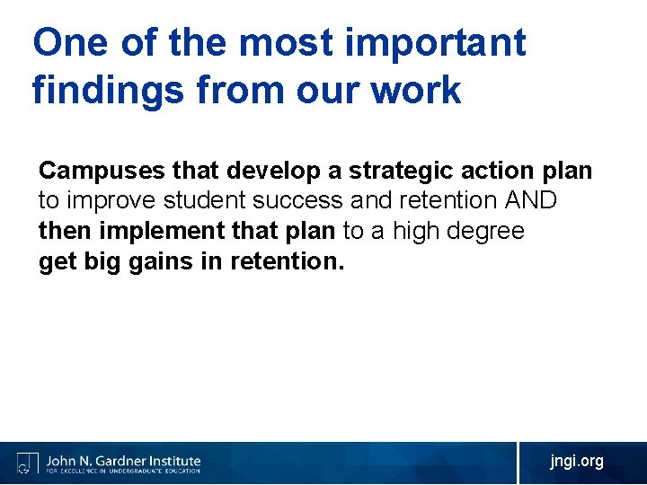 One of the most important findings from our work Campuses that develop a strategic