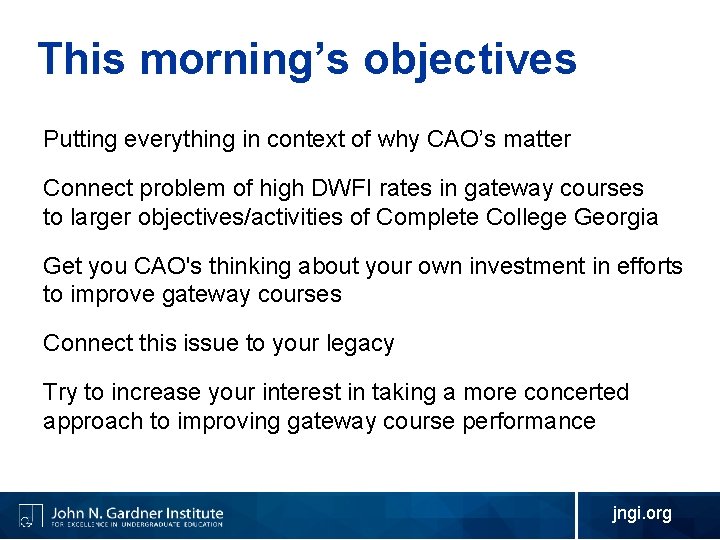 This morning’s objectives Putting everything in context of why CAO’s matter Connect problem of