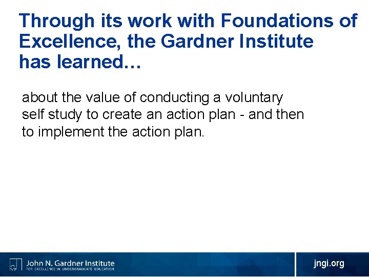 Through its work with Foundations of Excellence, the Gardner Institute has learned… about the