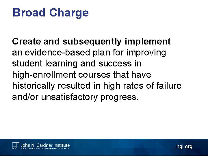 Broad Charge Create and subsequently implement an evidence-based plan for improving student learning and