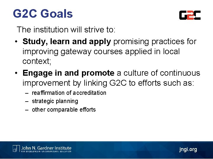 G 2 C Goals The institution will strive to: • Study, learn and apply