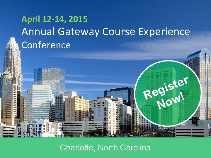 April 12 -14, 2015 Annual Gateway Course Experience Conference r e t s i