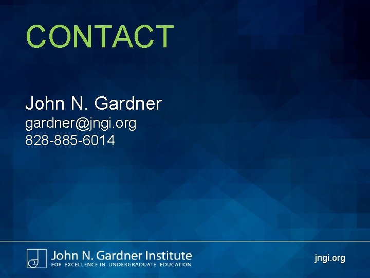 CONTACT John N. Gardner gardner@jngi. org 828 -885 -6014 jngi. org 