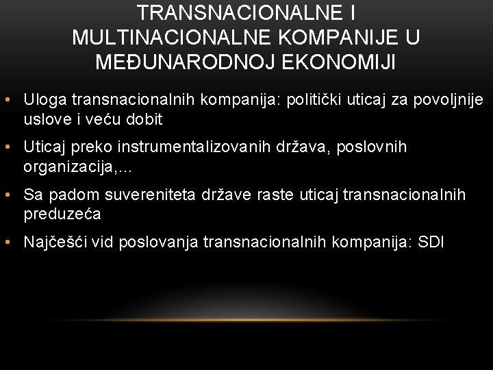 TRANSNACIONALNE I MULTINACIONALNE KOMPANIJE U MEĐUNARODNOJ EKONOMIJI • Uloga transnacionalnih kompanija: politički uticaj za