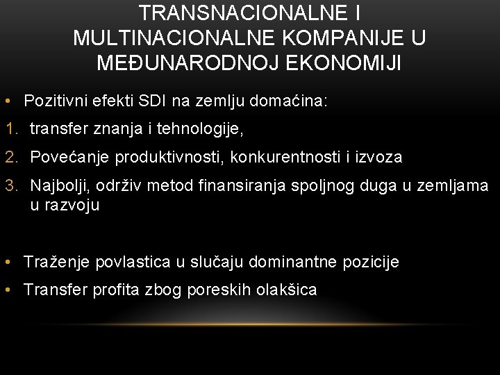 TRANSNACIONALNE I MULTINACIONALNE KOMPANIJE U MEĐUNARODNOJ EKONOMIJI • Pozitivni efekti SDI na zemlju domaćina: