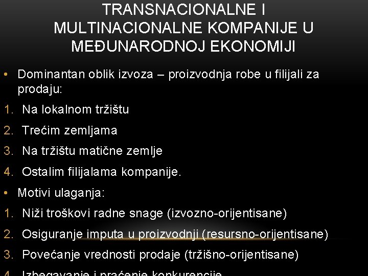 TRANSNACIONALNE I MULTINACIONALNE KOMPANIJE U MEĐUNARODNOJ EKONOMIJI • Dominantan oblik izvoza – proizvodnja robe