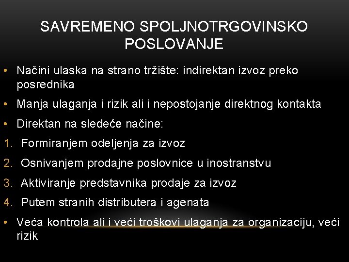 SAVREMENO SPOLJNOTRGOVINSKO POSLOVANJE • Načini ulaska na strano tržište: indirektan izvoz preko posrednika •