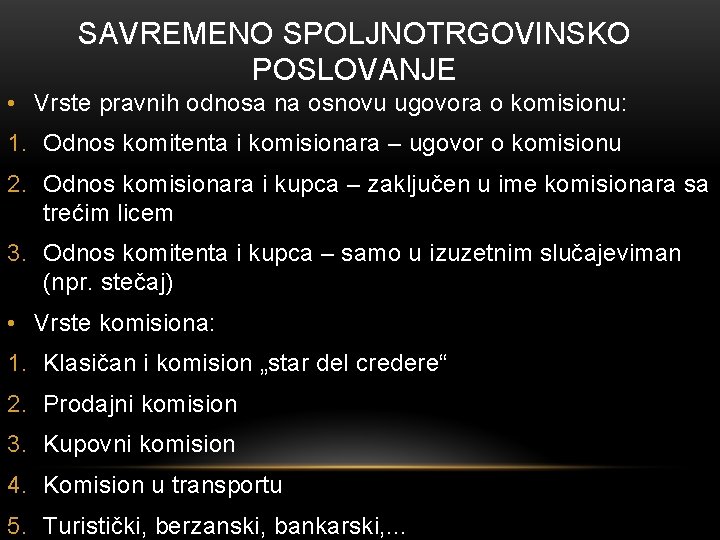 SAVREMENO SPOLJNOTRGOVINSKO POSLOVANJE • Vrste pravnih odnosa na osnovu ugovora o komisionu: 1. Odnos