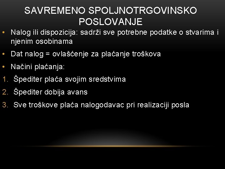 SAVREMENO SPOLJNOTRGOVINSKO POSLOVANJE • Nalog ili dispozicija: sadrži sve potrebne podatke o stvarima i