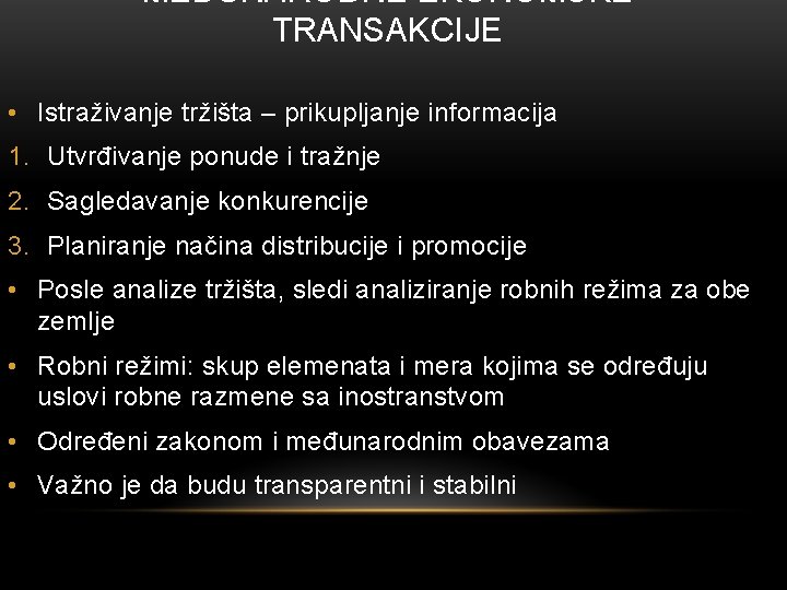 MEĐUNARODNE EKONOMSKE TRANSAKCIJE • Istraživanje tržišta – prikupljanje informacija 1. Utvrđivanje ponude i tražnje